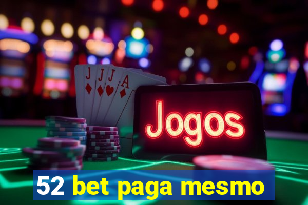 52 bet paga mesmo